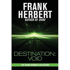 Destination: Void: Prequel to the Pandora Sequence -- Frank Herbert